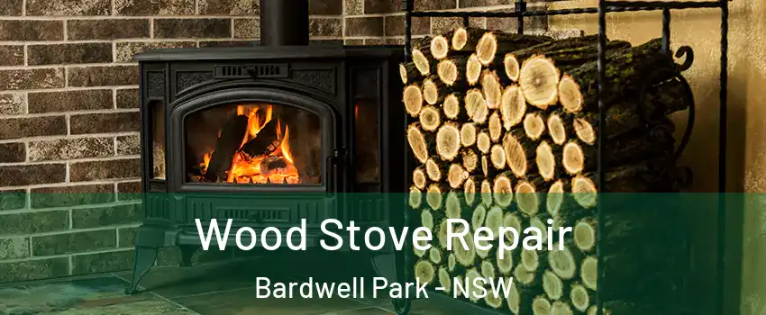  Wood Stove Repair Bardwell Park - NSW