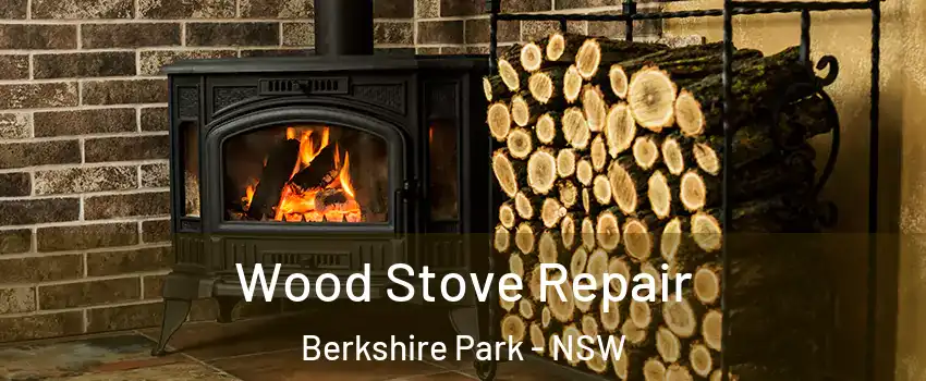  Wood Stove Repair Berkshire Park - NSW