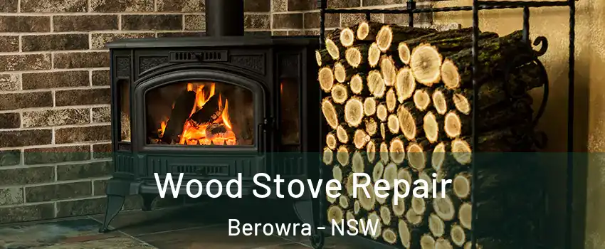 Wood Stove Repair Berowra - NSW