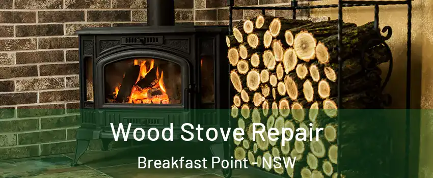 Wood Stove Repair Breakfast Point - NSW