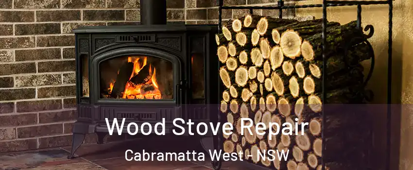 Wood Stove Repair Cabramatta West - NSW