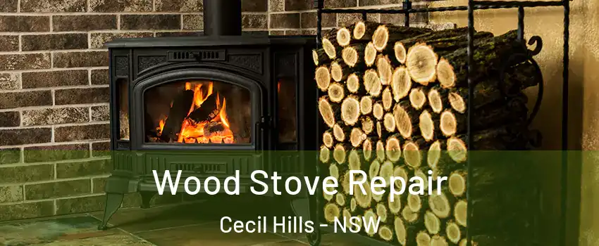  Wood Stove Repair Cecil Hills - NSW