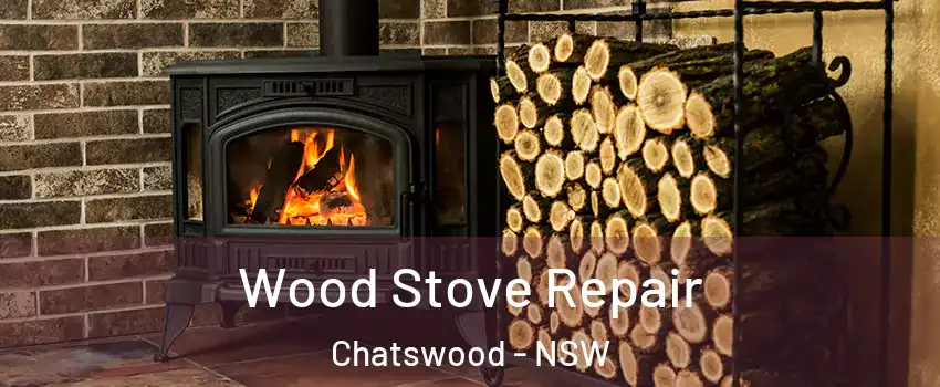  Wood Stove Repair Chatswood - NSW