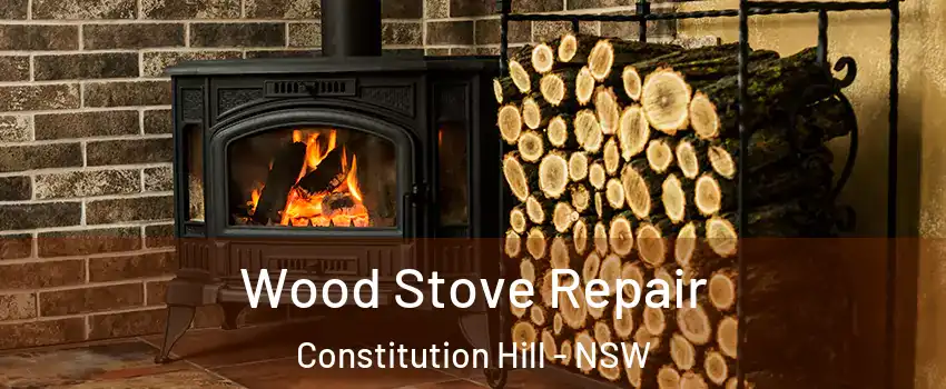 Wood Stove Repair Constitution Hill - NSW