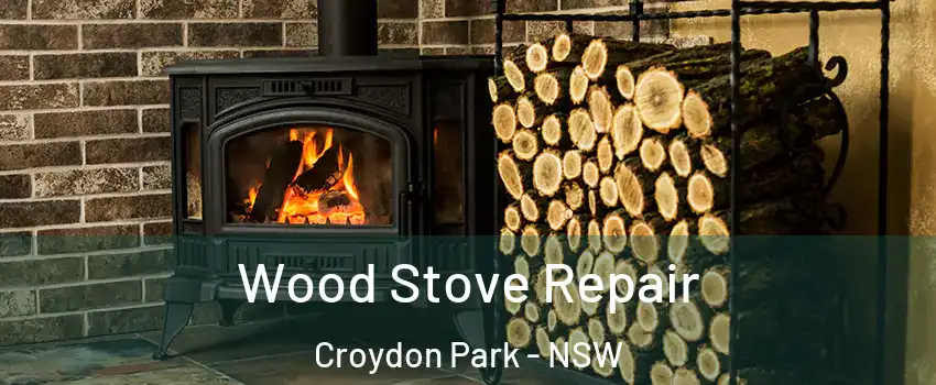 Wood Stove Repair Croydon Park - NSW