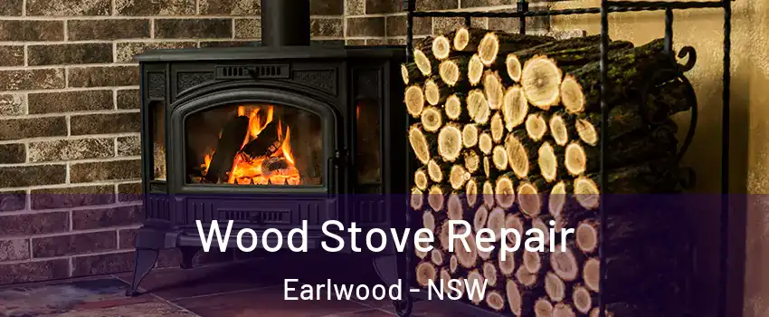 Wood Stove Repair Earlwood - NSW