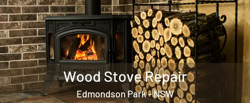 Wood Stove Repair Edmondson Park - NSW
