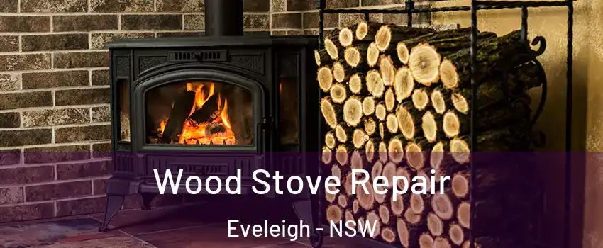 Wood Stove Repair Eveleigh - NSW
