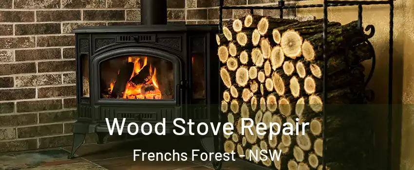 Wood Stove Repair Frenchs Forest - NSW