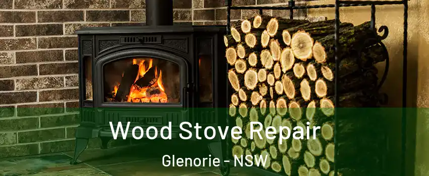Wood Stove Repair Glenorie - NSW