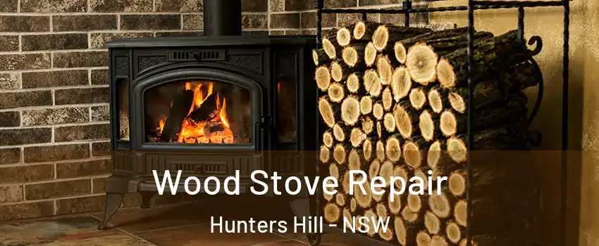 Wood Stove Repair Hunters Hill - NSW