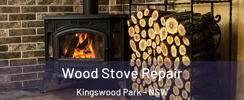  Wood Stove Repair Kingswood Park - NSW