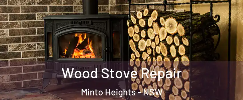 Wood Stove Repair Minto Heights - NSW