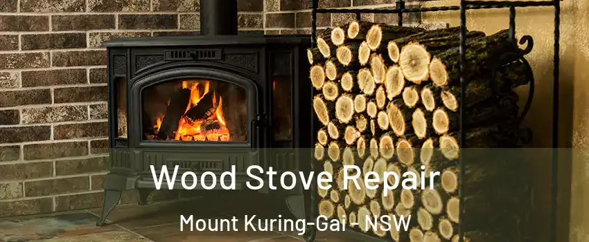 Wood Stove Repair Mount Kuring-Gai - NSW