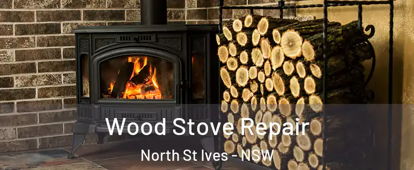 Wood Stove Repair North St Ives - NSW