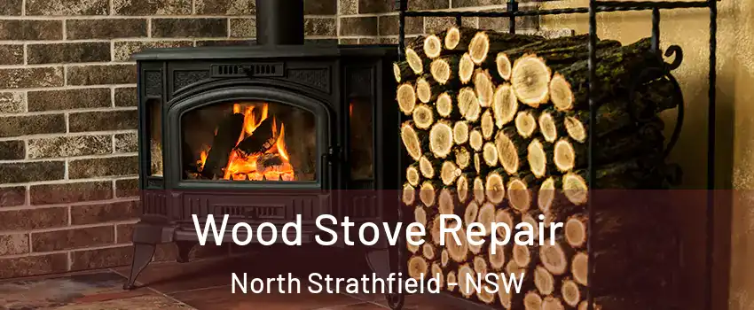Wood Stove Repair North Strathfield - NSW