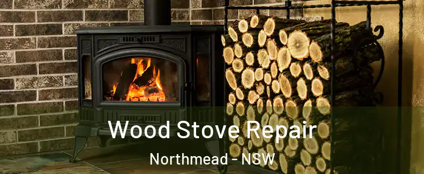 Wood Stove Repair Northmead - NSW