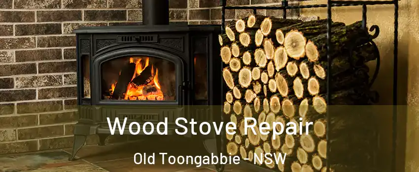 Wood Stove Repair Old Toongabbie - NSW