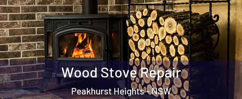 Wood Stove Repair Peakhurst Heights - NSW