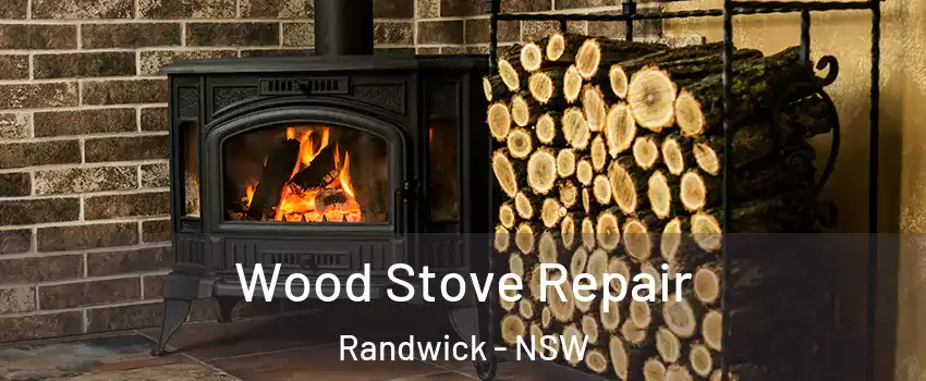 Wood Stove Repair Randwick - NSW
