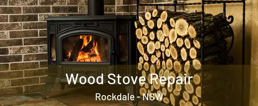 Wood Stove Repair Rockdale - NSW