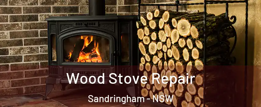 Wood Stove Repair Sandringham - NSW