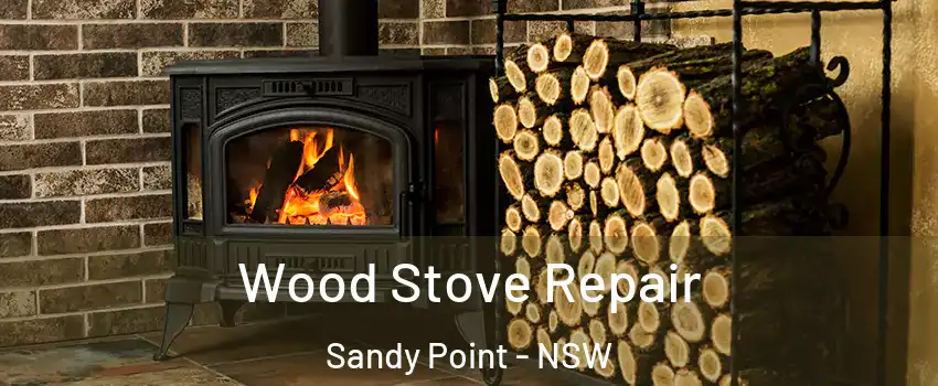 Wood Stove Repair Sandy Point - NSW