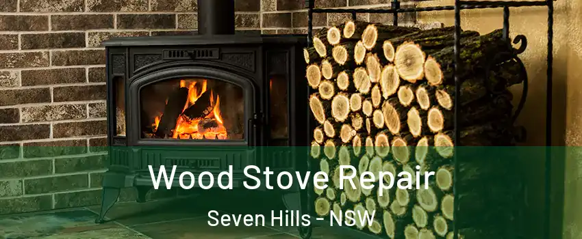Wood Stove Repair Seven Hills - NSW